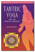 Tantric Yoga And The Wisdom Goddesses