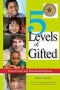 5 Levels Of Gifted: School Issues And Educational Options