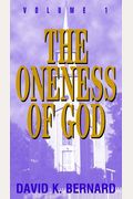 The Oneness of God (Series in Pentecostal Theology, Vol 1)