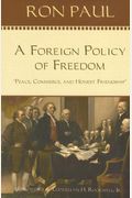 A Foreign Policy Of Freedom: Peace, Commerce, And Honest Friendship