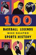100 Baseball Legends Who Shaped Sports History