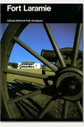 Fort Laramie and the Changing Frontier: Fort Laramie National Historic Site, Wyoming (National Park Service Handbook)