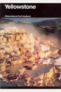 Yellowstone: A Natural And Human History, Yellowstone National Park, Idaho, Montana, And Wyoming (National Park Service Handbook)