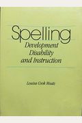 Spelling: Development, Disability, And Instruction