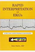 Rapid Interpretation of EKG's: Dr. Dubin's Classic, Simplified Methodology for Understanding EKG's