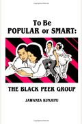 To Be Popular Or Smart: The Black Peer Group