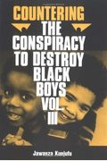Countering The Conspiracy To Destroy Black Boys Vol. Iii: Jawanza Kunjufu Volume 3