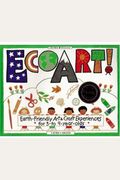 Ecoart!: Earth-Friendly Art And Craft Experiences For 3-To 9-Year-Olds (Williamson Kids Can! Series)
