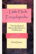 The Little Herb Encyclopedia: The Handbook Of Natures Remedies For A Healthier Life