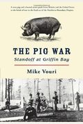The Pig War: Standoff At Griffin Bay