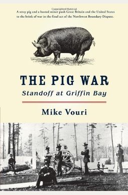 The Pig War: Standoff At Griffin Bay The Pig War: Standoff At Griffin Bay