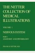 The Netter Collection Of Medical Illustrations - Nervous System: Part I - Anatomy And Physiology