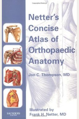 Netter's Concise Atlas Of Orthopaedic Anatomy Netter's Concise Atlas Of Orthopaedic Anatomy