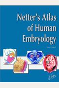 Netter's Atlas Of Human Embryology (Netter Basic Science)