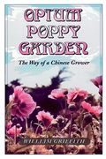 Opium Poppy Garden: The Way Of A Chinese Grower