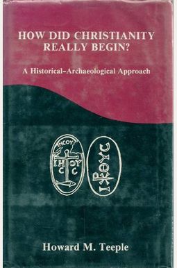 Buy How Did Christianity Really Begin?: A Historical-Archaeological