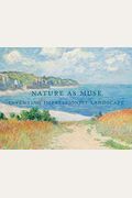 Nature As Muse: Inventing Impressionist Landscape: From The Collection Of Frederic C. Hamilton And The Denver Art Museum