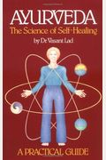 Ayurveda: A Practical Guide: The Science Of Self Healing