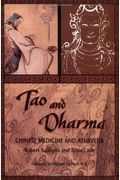 Tao And Dharma: Chinese Medicine And Ayurveda
