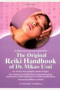 The Original Reiki Handbook Of Dr. Mikao Usui: The Traditional Usui Reiki Ryoho Treatment Positions And Numerous Reiki Techniques For Health And Well-Being