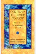 God Makes The Rivers To Flow: Selections From The Sacred Literature Of The World