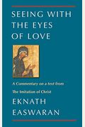 Seeing With The Eyes Of Love: Eknath Easwaran On The Imitation Of Christ