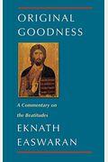 Original Goodness: Eknath Easwaran On The Beatitudes Second Edition