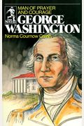 George Washington: Man Of Prayer And Courage (The Sowers)