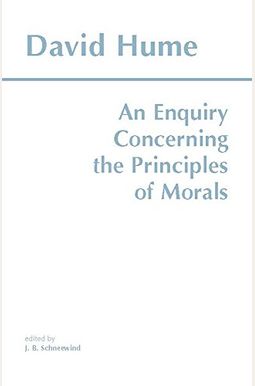 An Enquiry Concerning The Principles Of Morals (Hackett Classics) An Enquiry Concerning The Principles Of Morals (Hackett Classics)