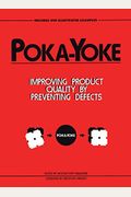 Poka-Yoke: Improving Product Quality By Preventing Defects