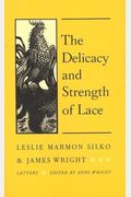 The Delicacy and Strength of Lace: Letters Between Leslie Marmon Silko and James Wright