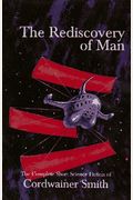 The Rediscovery of Man: The Complete Short Science Fiction of Cordwainer Smith