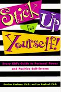 Stick Up For Yourself!: Every Kid's Guide To Personal Power And Positive Self-Esteem