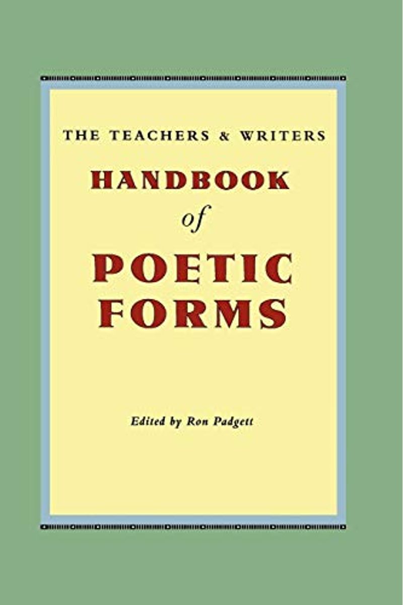 The Teachers & Writers Handbook Of Poetic Forms