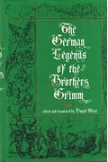 The German Legends Of The Brothers Grimm