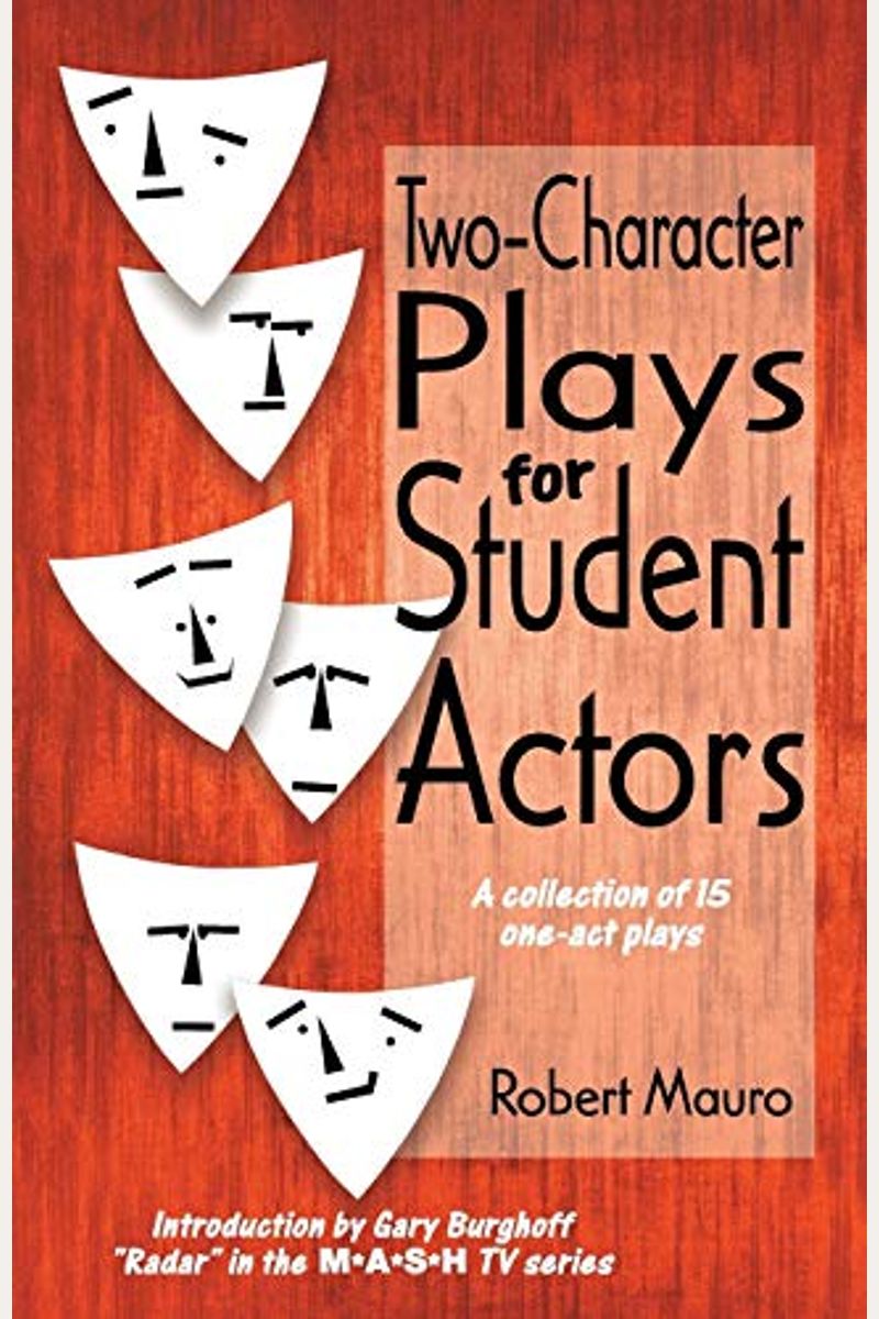 Two-Character Plays For Student Actors: A Collection Of 15 One-Act Plays