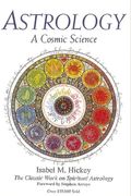 Astrology: A Cosmic Science: The Classic Work On Spiritual Astrology