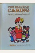 The Value Of Caring: The Story Of Eleanor Roosevelt (Valuetales)