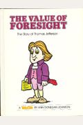 The Value Of Foresight: The Story Of Thomas Jefferson