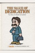 The Value Of Dedication: The Story Of Albert Schweitzer