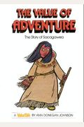 The Value Of Adventure: The Story Of Sacagawea (Valuetales)