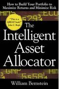 The Intelligent Asset Allocator: How To Build Your Portfolio To Maximize Returns And Minimize Risk