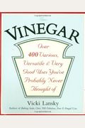 Vinegar: Over 400 Various, Versatile, And Very Good Uses You've Probably Never Thought Of