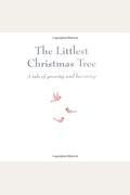 The Littlest Christmas Tree: A Tale Of Growing And Becoming