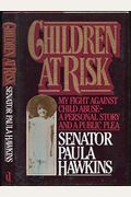 Children At Risk, My Fight Against Child Abuse: A Personal Story And A Public Plea