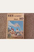 Yes Is Better Than No
