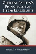 General Patton's Principles: For Life And Leadership