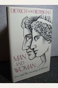 Man, Woman, And The Meaning Of Love: Gods Plan For Love, Marriage, Intimacy, And The Family