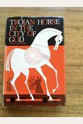 Trojan Horse In The City Of God: The Catholic Crisis Explained