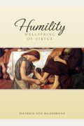 Humility: Wellspring Of Virtue